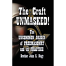 The Craft UNMASKED!: The Uncommon Origin of Freemasonry and its Practice