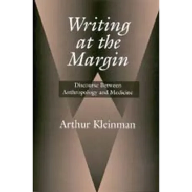 Writing at the Margin: Discourse Between Anthropology and Medicine