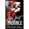 He Has Trouble: A Bad Boy Second Chance Romance