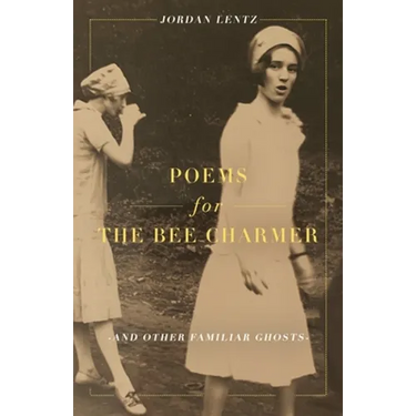 Poems for the Bee Charmer (And Other Familiar Ghosts)