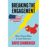 Breaking the Engagement: How China Won & Lost America