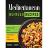 Mediterranean Refresh Recipes: Simple and Easy Mediterranean Cookbook for Everyone