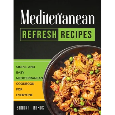 Mediterranean Refresh Recipes: Simple and Easy Mediterranean Cookbook for Everyone