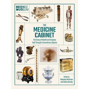 Science Museum: The Medicine Cabinet: The Story of Health and Disease Told Through Objects