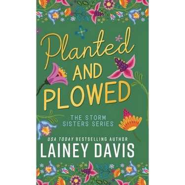 Planted and Plowed: The Storm Sisters Series