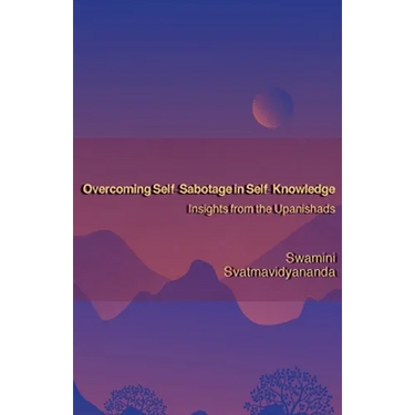 Overcoming Self-Sabotage in Self-Knowledge: Insights from the Upanishads