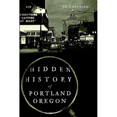 Hidden History of Portland, Oregon