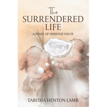 The Surrendered Life: A Pearl Of Immense Value