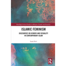Islamic Feminism: Discourses on Gender and Sexuality in Contemporary Islam
