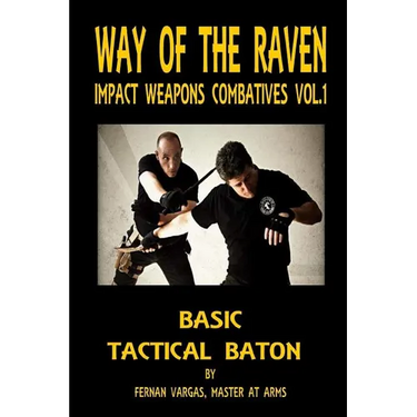 Way of the Raven Impact Weapons Volume One: Basic Tactical Baton