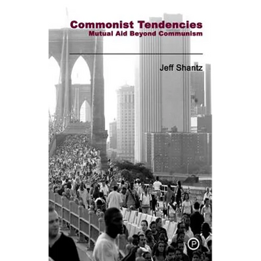Commonist Tendencies: Mutual Aid Beyond Communism