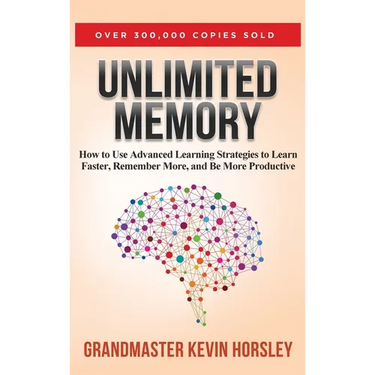 Unlimited Memory: How to Use Advanced Learning Strategies to Learn Faster, Remember More and be More