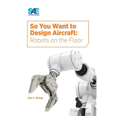 So You Want to Design Aircraft: Robots on the Floor