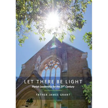 Let There Be Light: Parish Leadership for the 21st Century