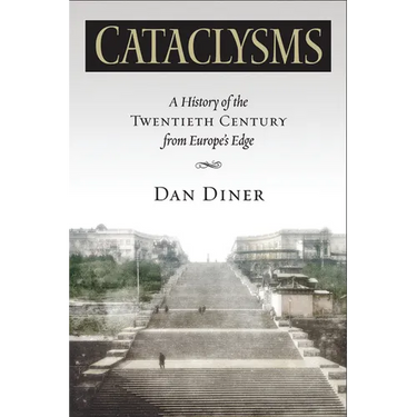 Cataclysms: A History of the Twentieth Century from Europeas Edge