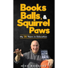 Books, Balls, & Squirrel Paws: My 30 Years in Education