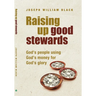 Raising Up Good Stewards: God's People Using God's Money for God's Glory