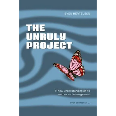 The Unruly Project: Seven Coherent Essays about the Project and its Management