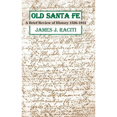 Old Santa Fe: A Brief Review of History 1536-1912