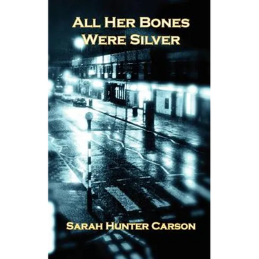 All Her Bones Were Silver