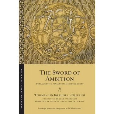 The Sword of Ambition: Bureaucratic Rivalry in Medieval Egypt