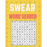 Swear Word Search: Really Fun Swear Puzzles for Adults Great Swear Word Search Book With Funny Quotes For Swear Fun Word Search Games, Pu