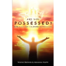Are You Possessed?: Now is the Time for Divine Intervention