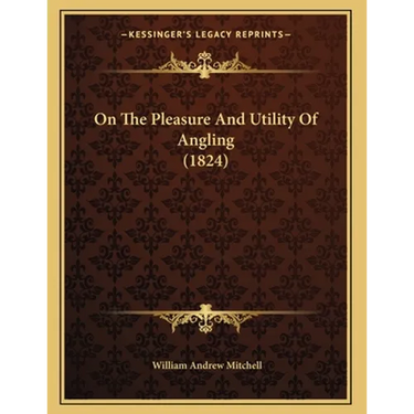 On The Pleasure And Utility Of Angling (1824)