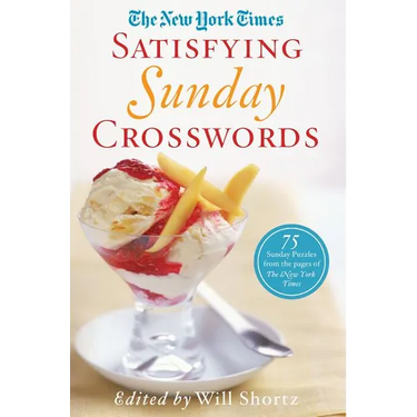 The New York Times Satisfying Sunday Crosswords: 75 Sunday Puzzles from the Pages of the New York Times