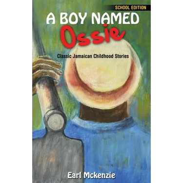 A Boy Named Ossie: Classic Jamaican Childhood Stories School Edition