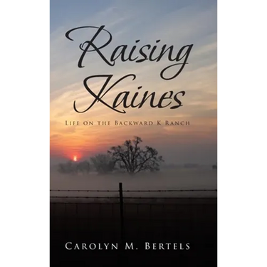 Raising Kaines: Life on the Backward K Ranch