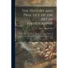 The History and Practice of the Art of Photography: or the Production of Pictures Through the Agency of Light, All the Instructions Necessary for the