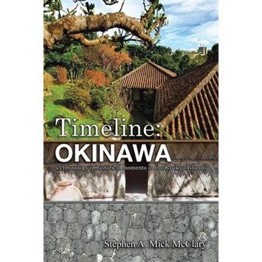 Timeline: Okinawa: A Chronology of Historical Moments in the Ryukyu Islands