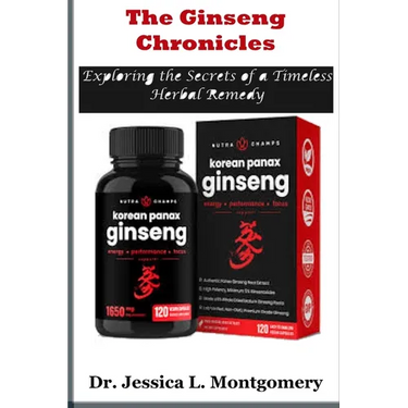 The Ginseng Chronicles: Exploring the Secrets of a Timeless Herbal Remedy: Unveiling the Health and Wellness Potential of Korean Red Ginseng