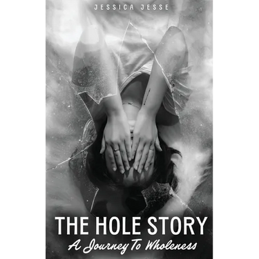 The Hole Story: A Journey to Wholeness
