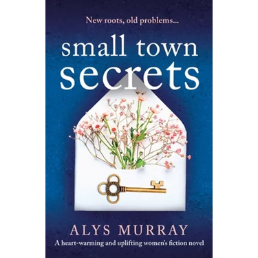 Small Town Secrets: A heartwarming and uplifting women's fiction novel