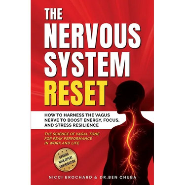 The Nervous System Reset: How to Harness the Vagus Nerve to Boost Energy, Focus, and Stress Resilience - The Science of Vagal Tone for Peak Performanc