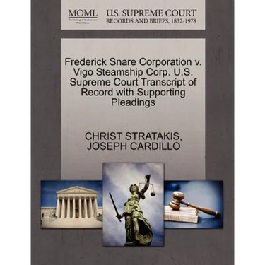 Frederick Snare Corporation V. Vigo Steamship Corp. U.S. Supreme Court Transcript of Record with Supporting Pleadings
