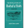 The Revelation Of Baha'u'llah Vol. 3