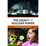 The Legacy of Nuclear Power