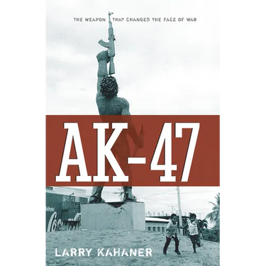 Ak-47: The Weapon That Changed the Face of War