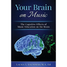 Your Brain on Music: The Cognitive Benefits of Music Education