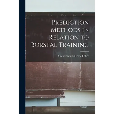 Prediction Methods in Relation to Borstal Training
