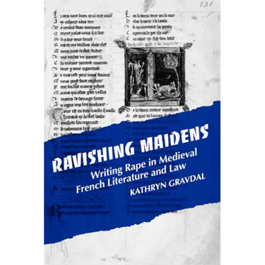 Ravishing Maidens: Writing Rape in Medieval French Literature and Law