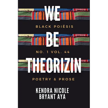 we be theorizin: black poiēsis no. 1. vol. 44