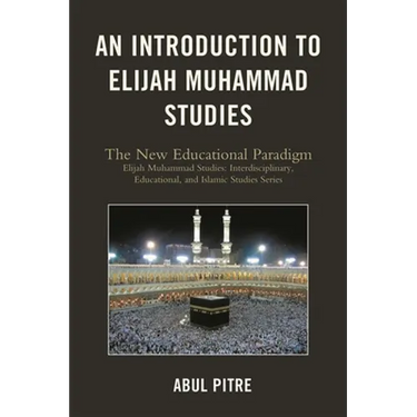 An Introduction to Elijah Muhammad Studies: The New Educational Paradigm