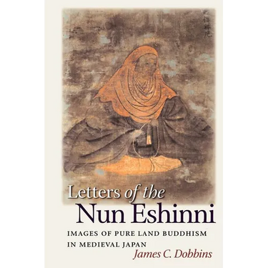 Letters of the Nun Eshinni: Images of Pure Land Buddhism in Medieval Japan