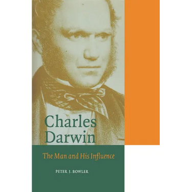 Charles Darwin: The Man and His Influence