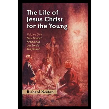 The Life of Jesus Christ for the Young: Volume One