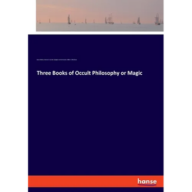 Three Books of Occult Philosophy or Magic